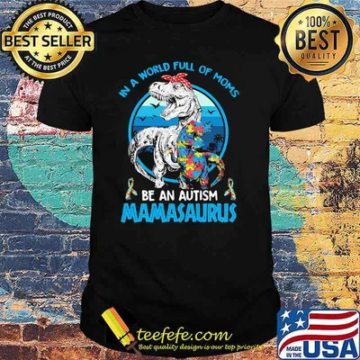 In A World Full Of Moms Be An Autism Mamasaurus Dinosaus Vintage Shirt
