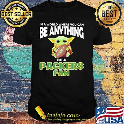 In A World Where You Can Be Anything Be A Packers Fan Baby Yoda Hug Ball Shirt