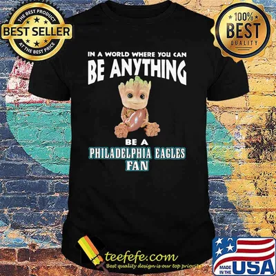 In A World Where You Can Be Anything Be A Philadelphia Eagles Fan Baby Groot Shirt