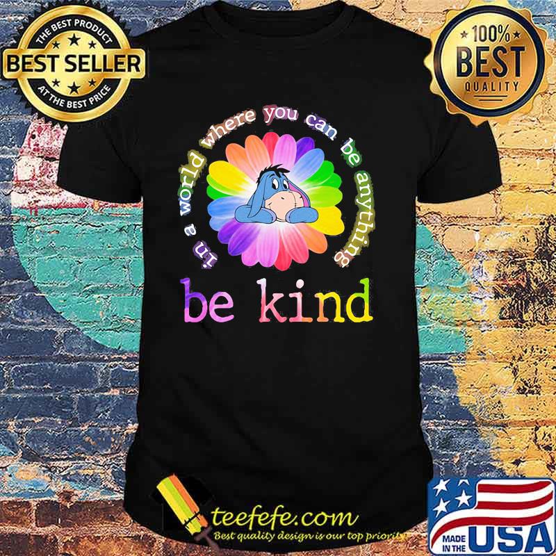 In A World Where You Can Be Anything Be Kind Flower Color Donkey Shirt