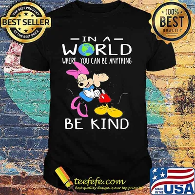 In A World Where You Can Be Anything Be Kind Mickey And Minnie Shirt