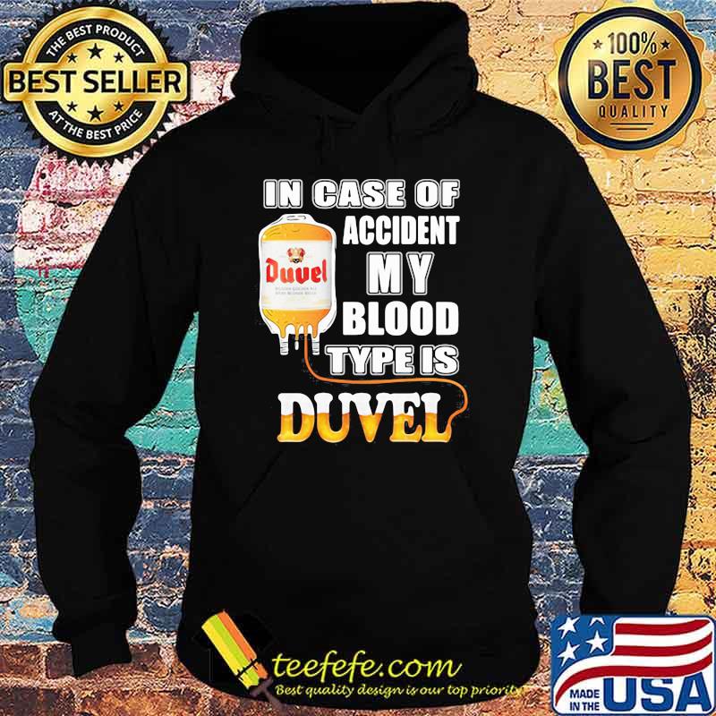 In Case Of Accident My Blood Type Is Duvel Shirt Hoodie In Case Of Accident My Blood Type Is Duvel Shirt Hoodie
