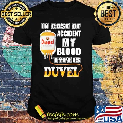 In Case Of Accident My Blood Type Is Duvel Shirt