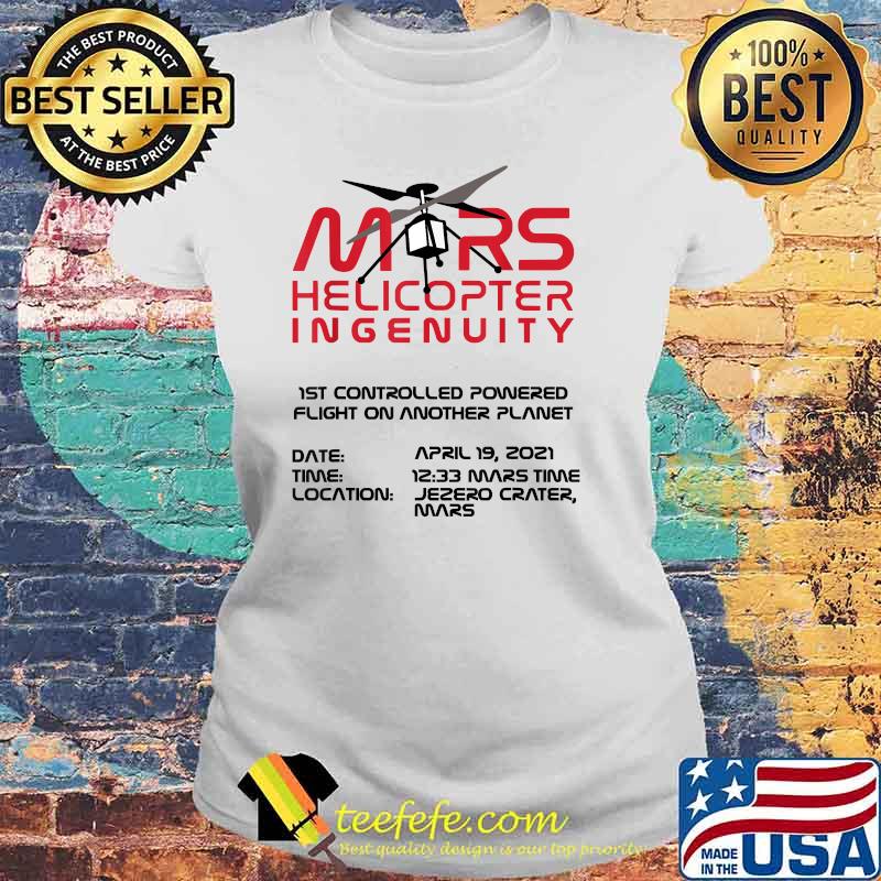 Ingenuity Helicopter Flight Flying Mars 2020 Shirt Laides tee Ingenuity Helicopter Flight Flying Mars 2020 Shirt Laides tee