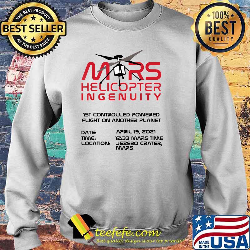 Ingenuity Helicopter Flight Flying Mars 2020 Shirt Sweater Ingenuity Helicopter Flight Flying Mars 2020 Shirt Sweater