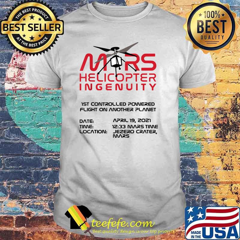 Ingenuity Helicopter Flight Flying Mars 2020 Shirt