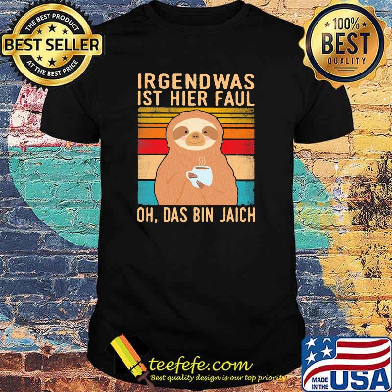 Irgend Was Ist Hier Faul Oh Das Bin Jaich Sltoh Vintage Shirt