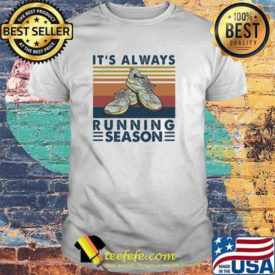 It's always running season vintage shirt
