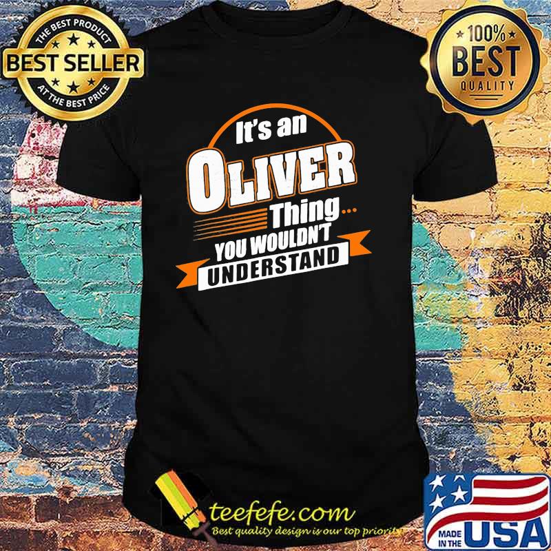 It's An Oliver Things You Wouldn't Understand Shirt