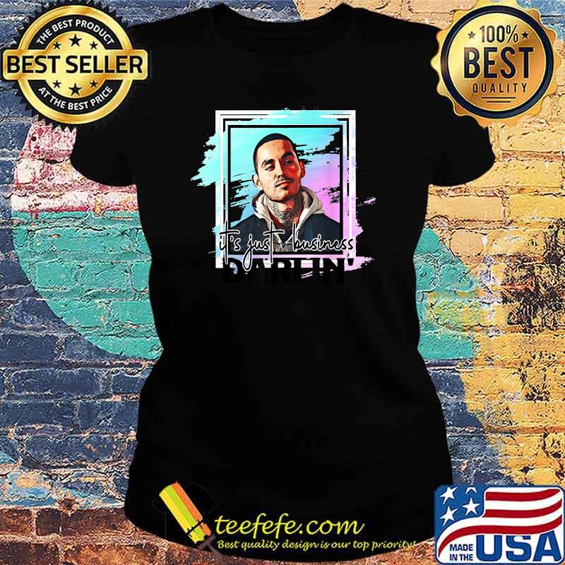 It's Just Business DarLin Shirt Ladies tee It's Just Business DarLin Shirt Ladies tee