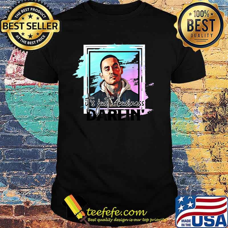 It's Just Business DarLin Shirt It's Just Business DarLin Shirt