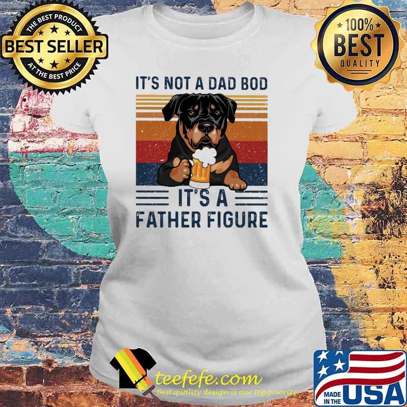 It's Not A Dad Bod It's A Father Figure Dog Beer Vintage Shirt Laides tee It's Not A Dad Bod It's A Father Figure Dog Beer Vintage Shirt Laides tee