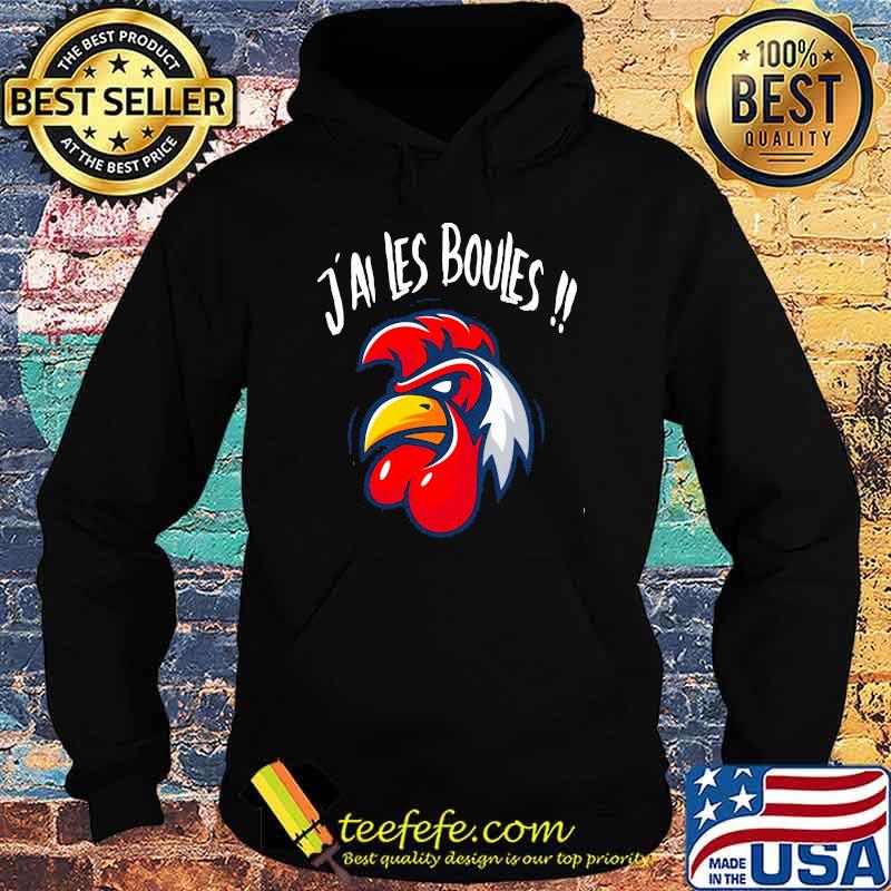 J'ai Les Boules Rooster Shirt Hoodie J'ai Les Boules Rooster Shirt Hoodie