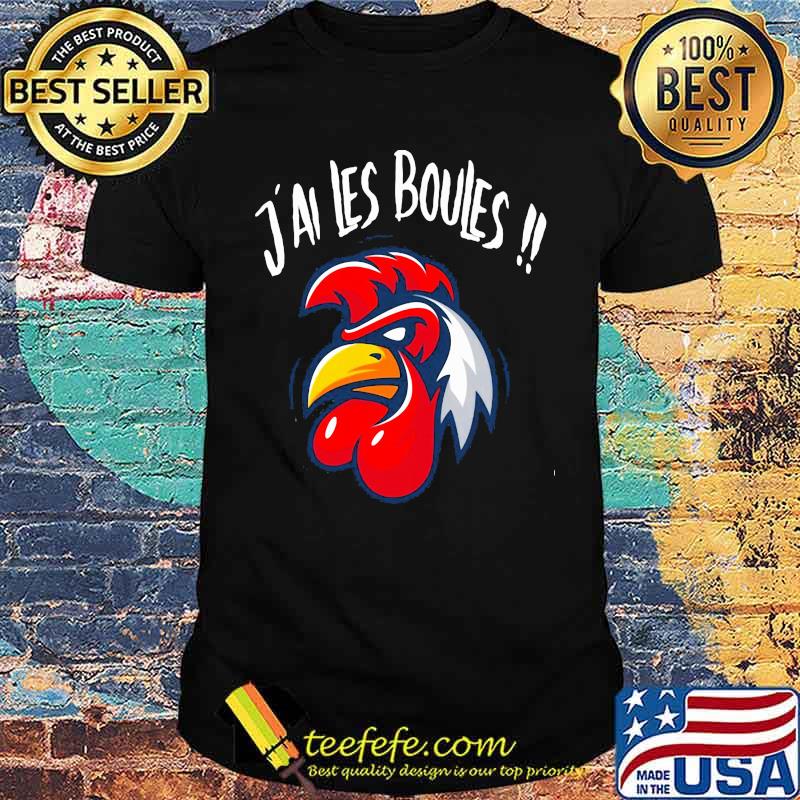 J'ai Les Boules Rooster Shirt
