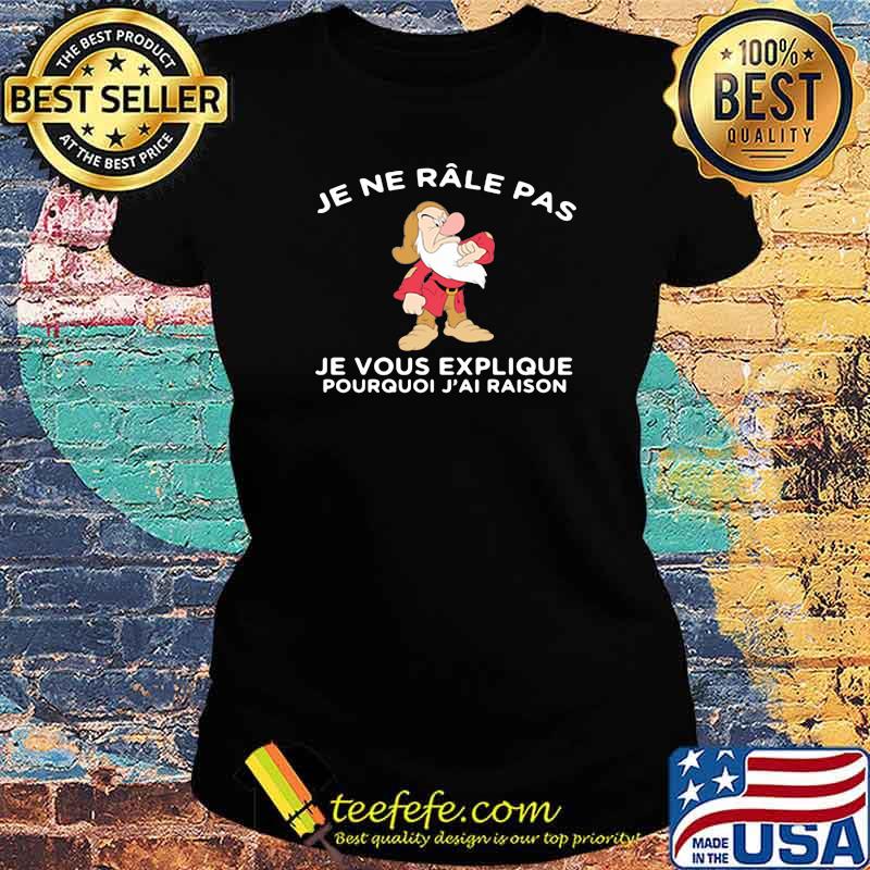 Je ne râle pas, je vous explique pourquoi j'ai raison Ladies tee Je ne râle pas, je vous explique pourquoi j'ai raison Ladies tee