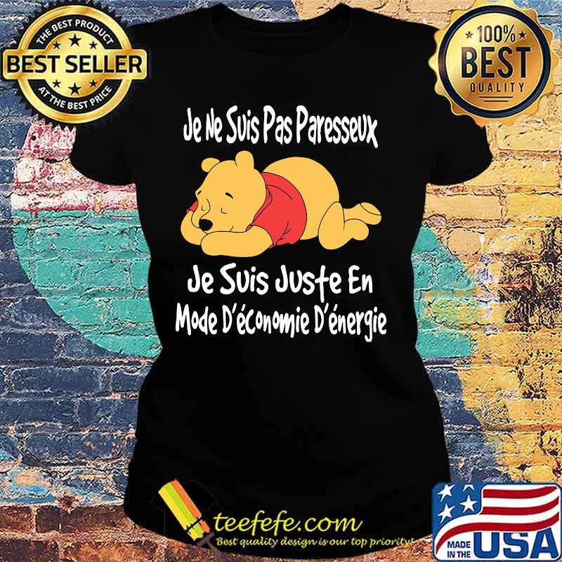 Je Ne Suis Pas Paresseux Je Suis Juste En Mode Econmoie Energie Pooh Shirt Ladies tee Je Ne Suis Pas Paresseux Je Suis Juste En Mode Econmoie Energie Pooh Shirt Ladies tee