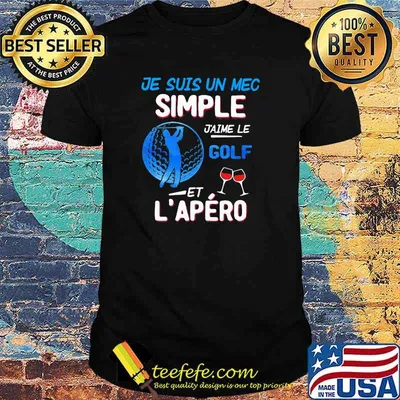 Je Suis Un Mec Simple J'aime Le Golf Et L'epero Wine Shirt