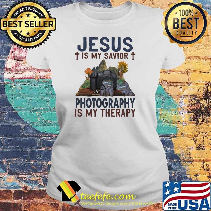 Jesus Is My savior Photography Is My Therapy Shirt Laides tee Jesus Is My savior Photography Is My Therapy Shirt Laides tee