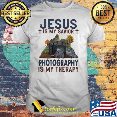 Jesus Is My savior Photography Is My Therapy Shirt