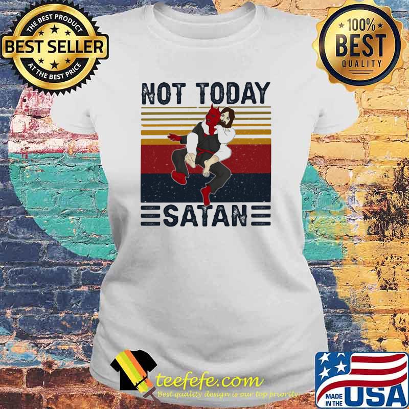 Jiu Jitsu Not Today Satan Vintage Shirt Laides tee Jiu Jitsu Not Today Satan Vintage Shirt Laides tee