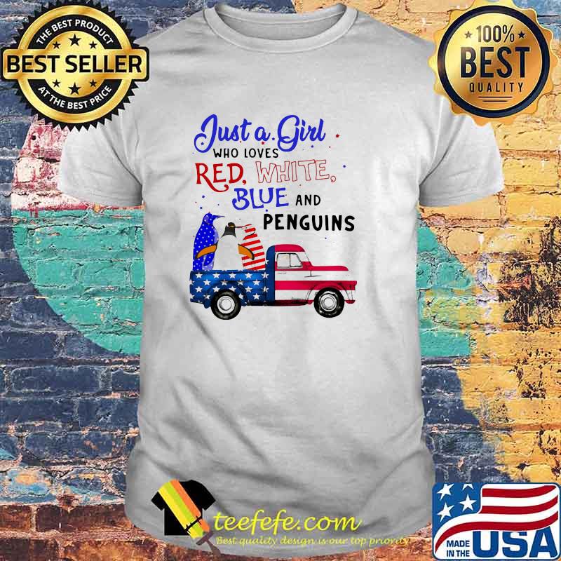 Just a girl who loves red white blue and penguins 4th Of July shirt