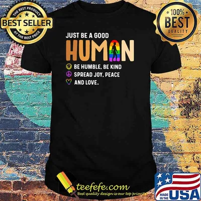 Just Be a Good Human Be Humble Be Kind Spead Joy Peace And Love LGBT Shirt