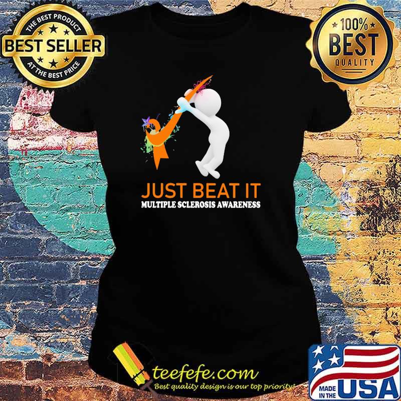 Just Beat It Multiple Sclerosis Awareness Shirt Ladies tee Just Beat It Multiple Sclerosis Awareness Shirt Ladies tee