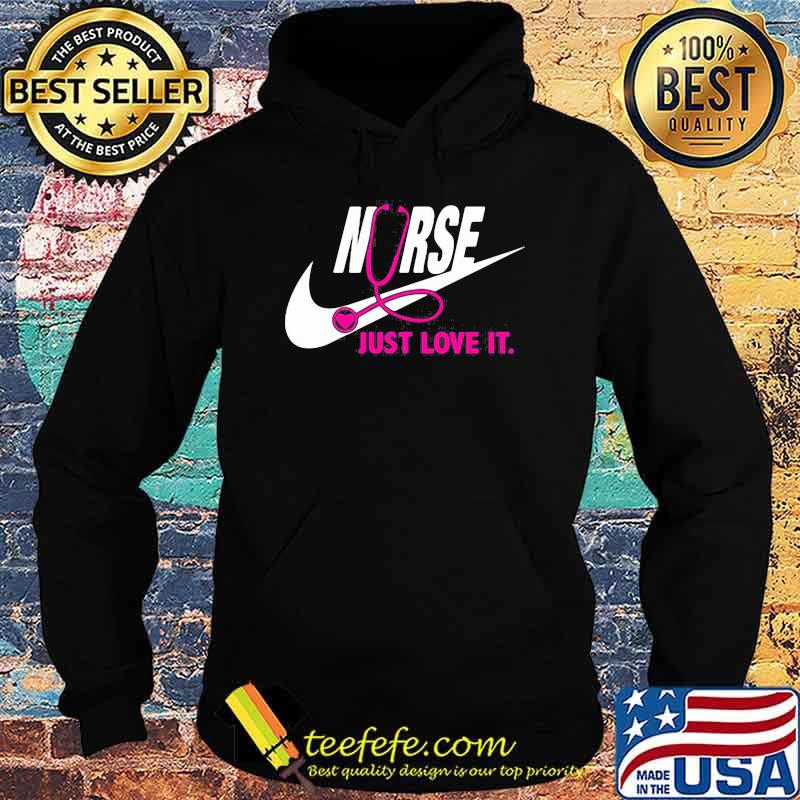 Just Love It Nurse Pink Shirt Hoodie Just Love It Nurse Pink Shirt Hoodie