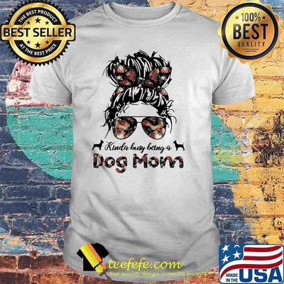 Kinda Busy Being A Dog Mom Girl Flower Chihuahua Shirt