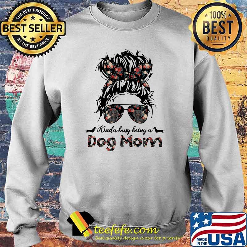Kinda Busy Being A Dog Mom Girl Flower Dachshund Shirt Sweater Kinda Busy Being A Dog Mom Girl Flower Dachshund Shirt Sweater