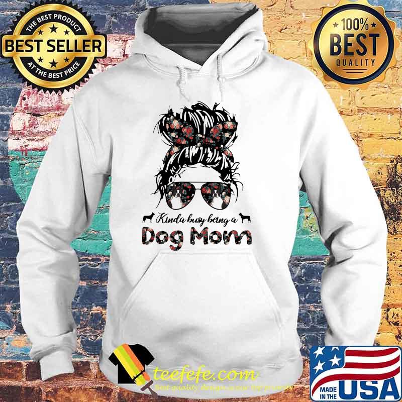 Kinda Busy Being A Dog Mom Girl Flower Shirt Hoodie Kinda Busy Being A Dog Mom Girl Flower Shirt Hoodie