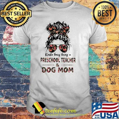 Kinda Busy Being A Preschool Teacher And Dog Mom Flower Shirt