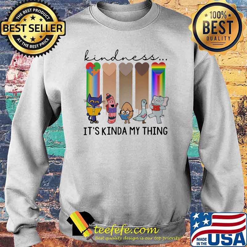 Kindness It's Kinda My Thing LGBT Shirt Sweater Kindness It's Kinda My Thing LGBT Shirt Sweater