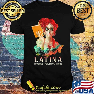 Latina Educated Powerful Proud Flower Shirt