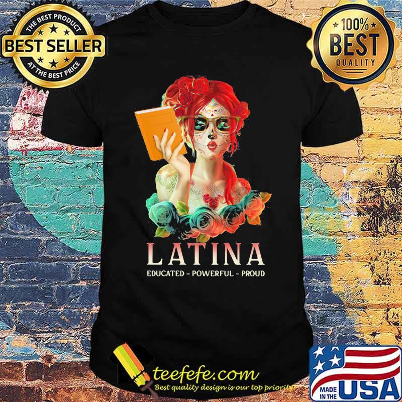 Latina Educated Powerful Proud Flower Shirt