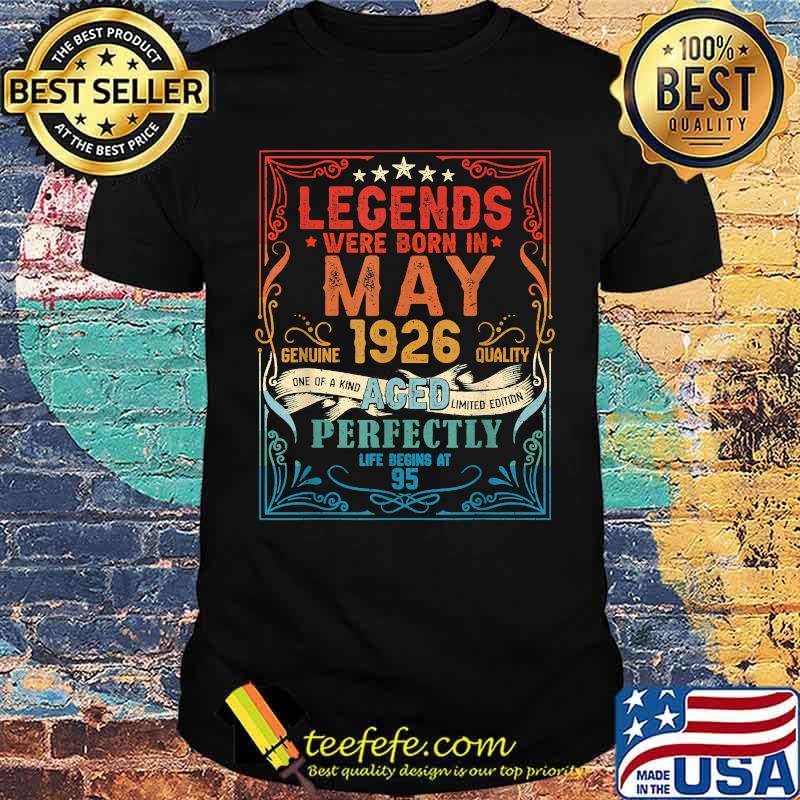 Legends were born in may genuine 1926 quality aged perfectly 95 Shirt