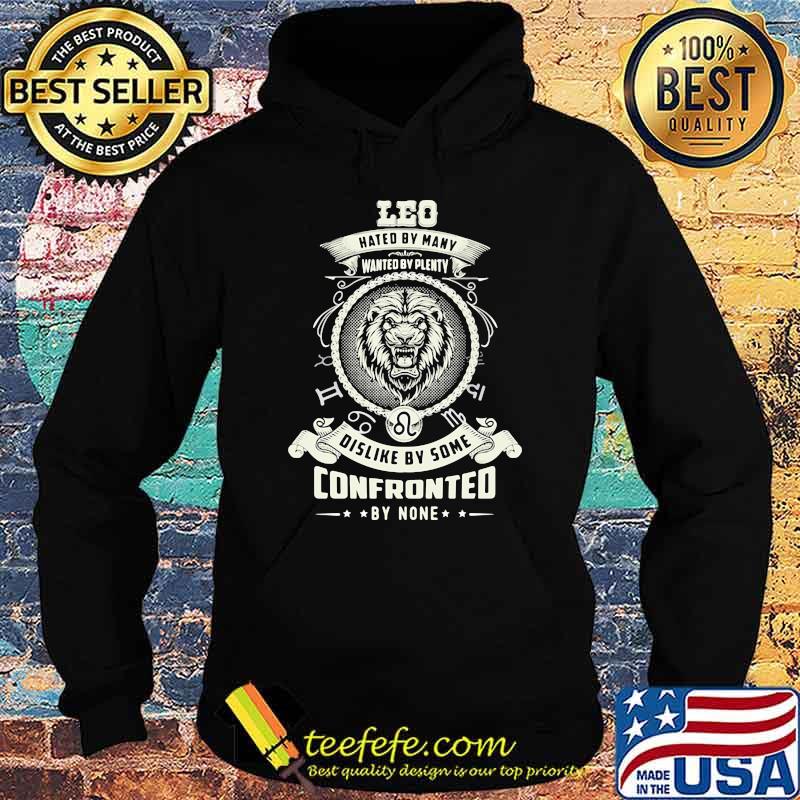 LEO HATED BY MANY WANTED BY PLENTY DISLIKE BY SOME CONFRONTED BY NONE Shirt Hoodie LEO HATED BY MANY WANTED BY PLENTY DISLIKE BY SOME CONFRONTED BY NONE Shirt Hoodie