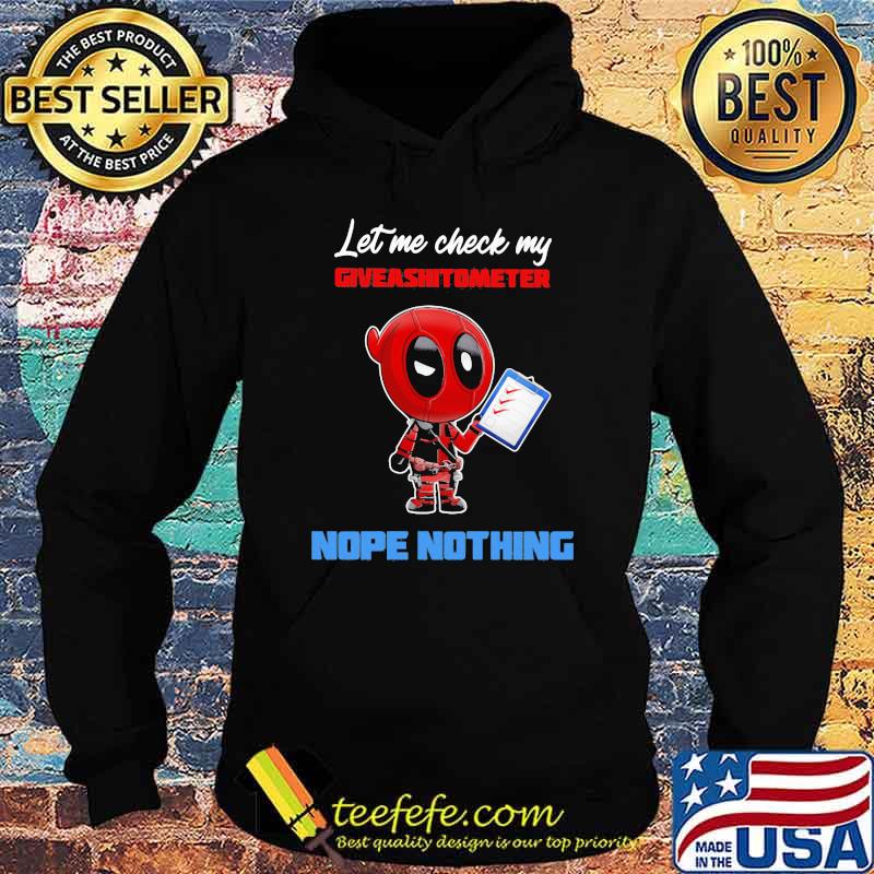 Let E Check My Giveashitometer Nope Nothing Deadpool Shirt Hoodie Let E Check My Giveashitometer Nope Nothing Deadpool Shirt Hoodie