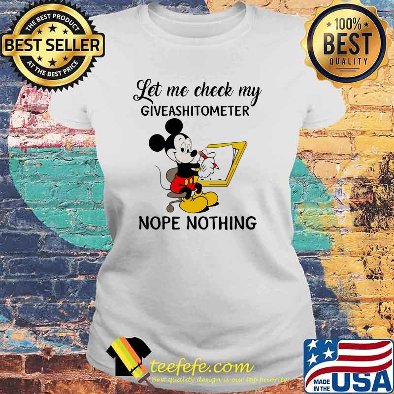 Let Me Check My Giveashitomoter Nope Thing Mickey Mouse Shirt Laides tee Let Me Check My Giveashitomoter Nope Thing Mickey Mouse Shirt Laides tee