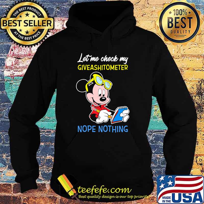 Let Me Check My Giveshitometer Nope Nothing Mickey Shirt Hoodie Let Me Check My Giveshitometer Nope Nothing Mickey Shirt Hoodie