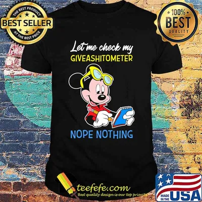 Let Me Check My Giveshitometer Nope Nothing Mickey Shirt