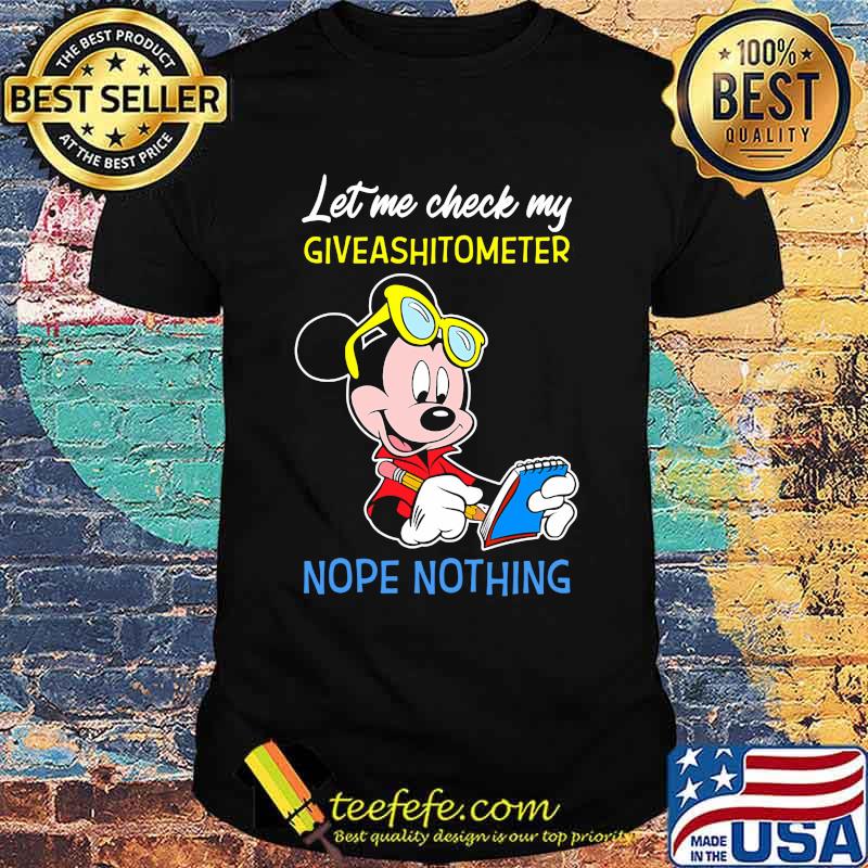 Let Me Check My Giveshitometer Nope Nothing Mickey Shirt Let Me Check My Giveshitometer Nope Nothing Mickey Shirt