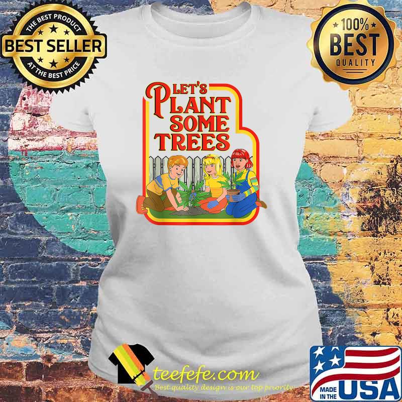 Lets Plant Some Humor Joke Cannabis Shirt Laides tee Lets Plant Some Humor Joke Cannabis Shirt Laides tee