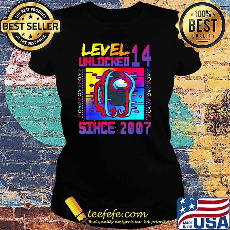 Level 14 Unlocked Among With Us 14th Birthday Since 2007 Shirt Ladies tee Level 14 Unlocked Among With Us 14th Birthday Since 2007 Shirt Ladies tee