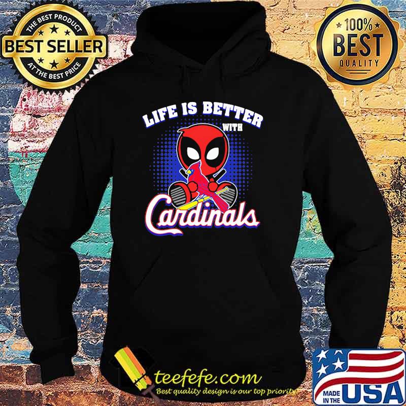 Life Is Better With Cardinals Deadpool Shirt Hoodie Life Is Better With Cardinals Deadpool Shirt Hoodie