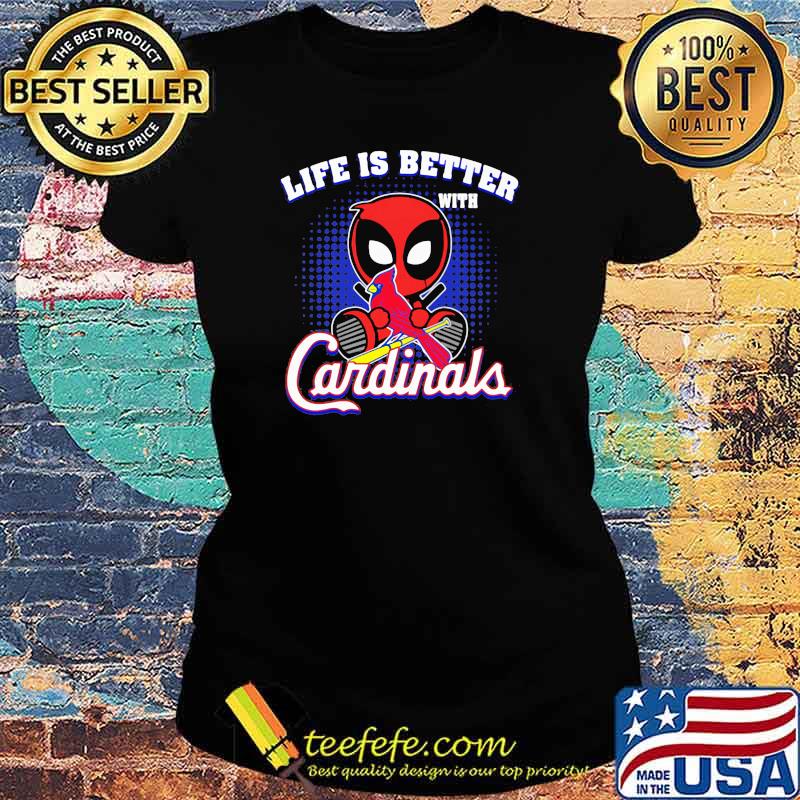 Life Is Better With Cardinals Deadpool Shirt Ladies tee Life Is Better With Cardinals Deadpool Shirt Ladies tee