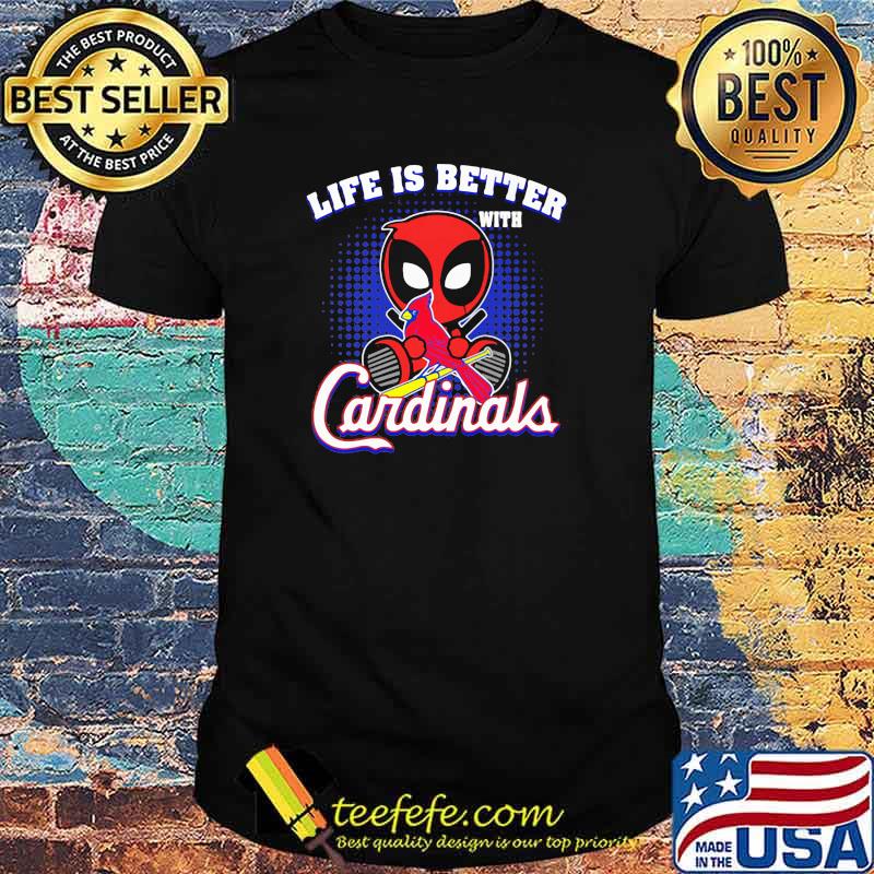 Life Is Better With Cardinals Deadpool Shirt
