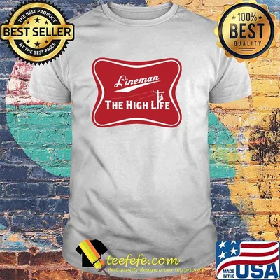 Lineman The High Life Shirt