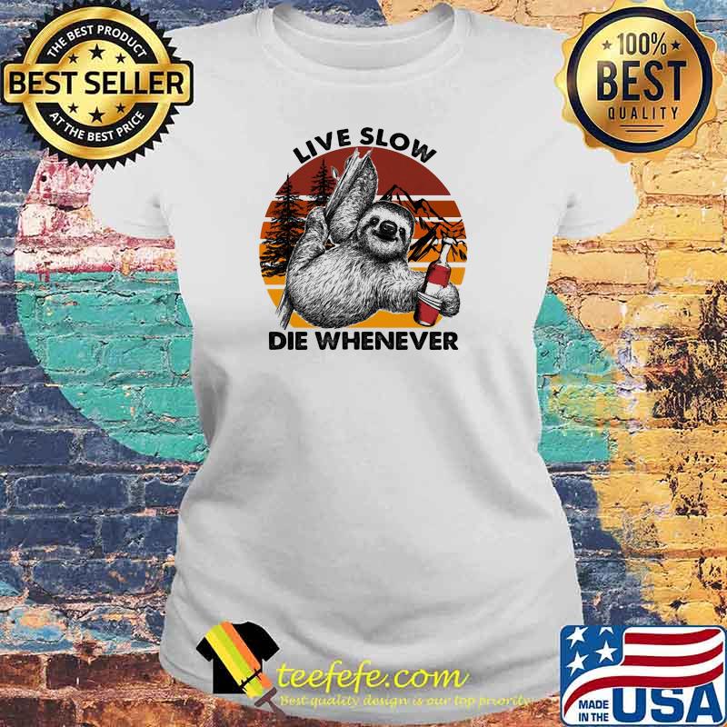 Live Slow Die Whenever Sloth Vintage Shirt Laides tee Live Slow Die Whenever Sloth Vintage Shirt Laides tee
