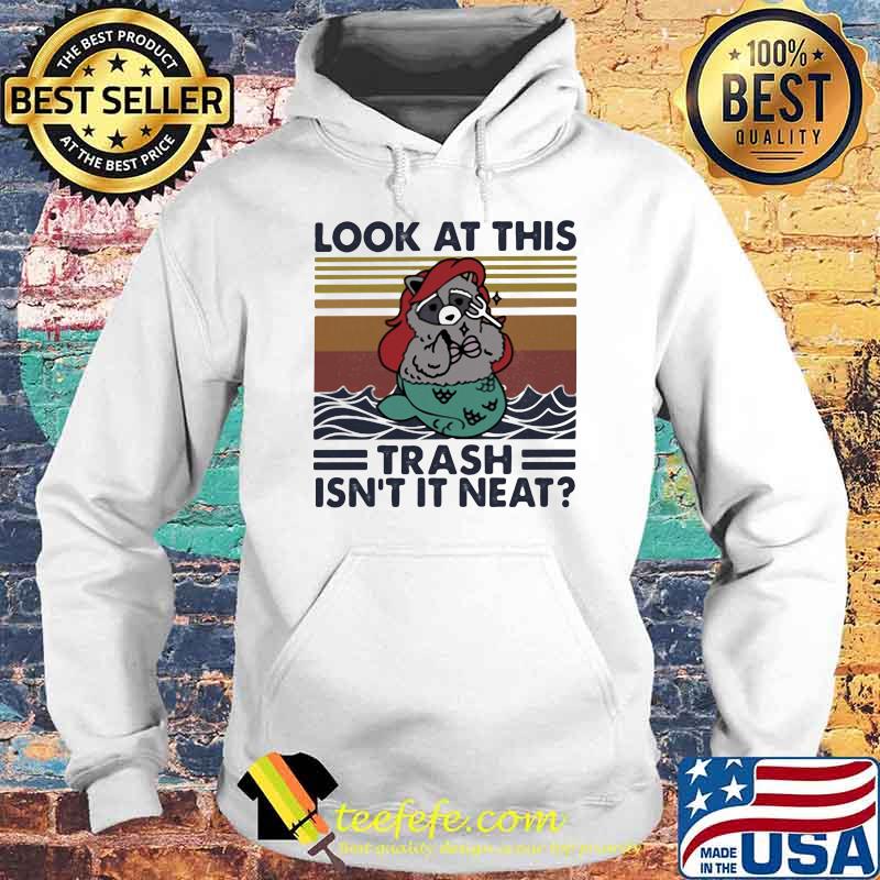Look At This Trash Isn't It Neat Gollila Vintage Shirt Hoodie Look At This Trash Isn't It Neat Gollila Vintage Shirt Hoodie